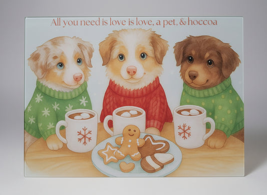 All You Need Is Love Glass Cutting Board - Mini Aussies & Hot Cocoa